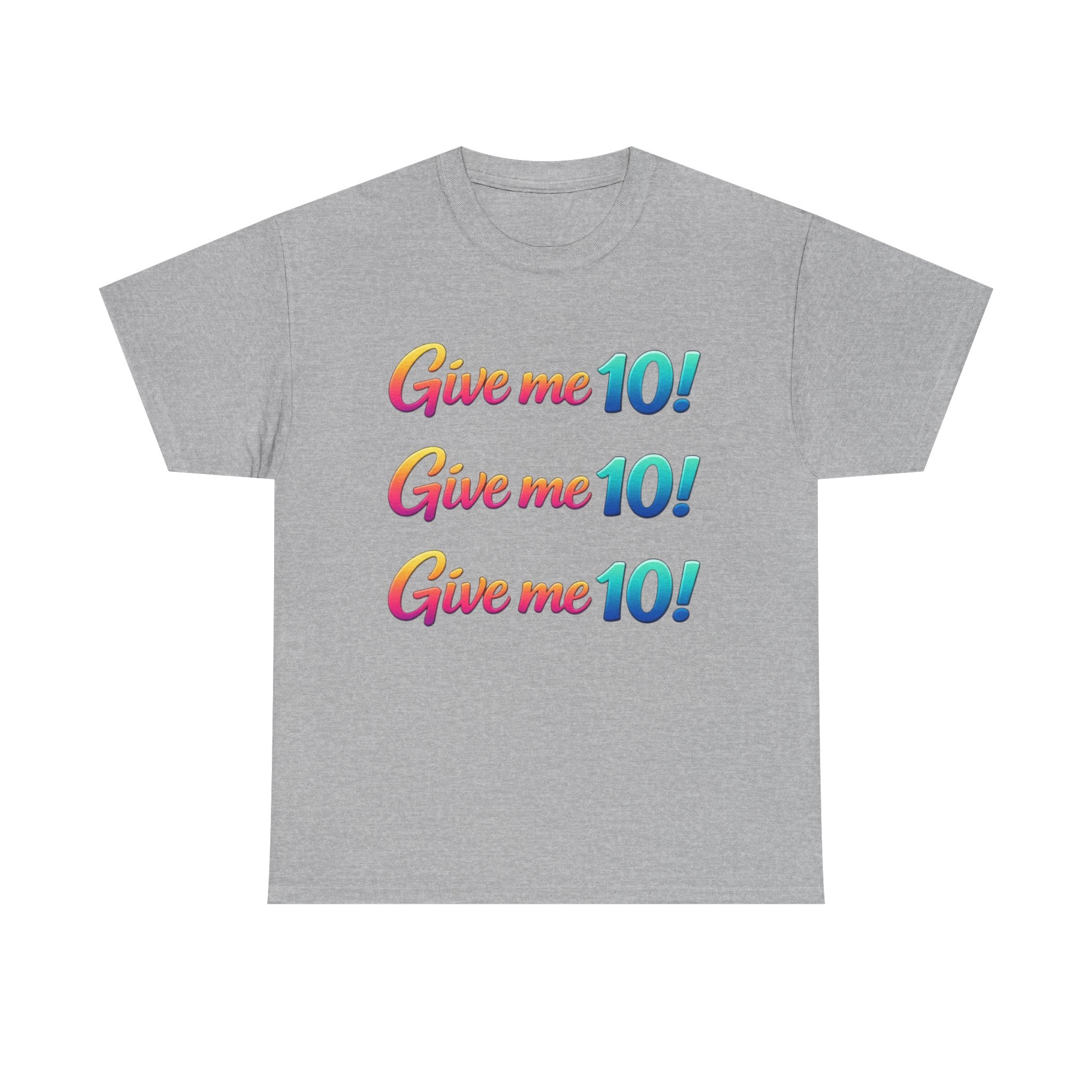 Give Me 10! Give Me 10! Give Me 10! T-Shirt — Retro Rainbow Motivational Tee