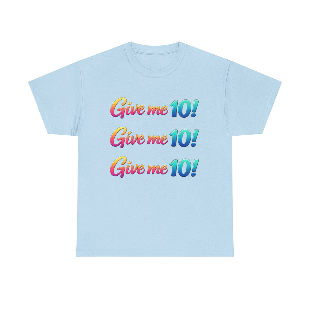 Give Me 10! Give Me 10! Give Me 10! T-Shirt — Retro Rainbow Motivational Tee