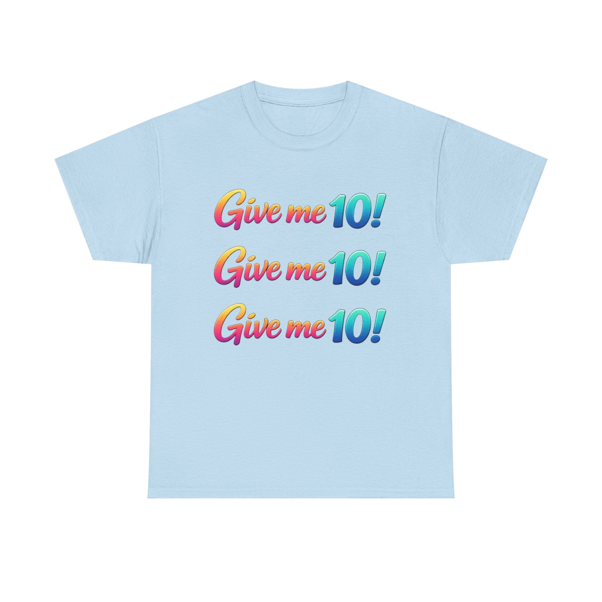 Give Me 10! Give Me 10! Give Me 10! T-Shirt — Retro Rainbow Motivational Tee