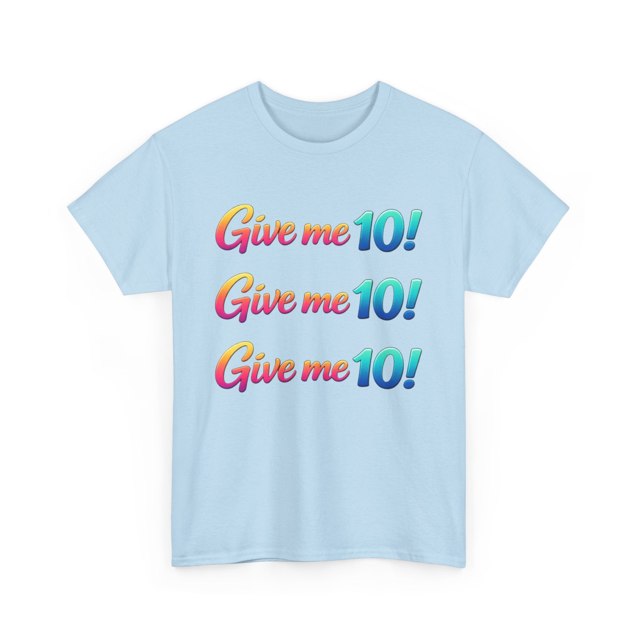 Give Me 10! Give Me 10! Give Me 10! T-Shirt — Retro Rainbow Motivational Tee