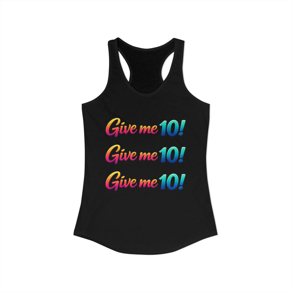 Women's Racerback Tank — "Give Me 10!" Motivational Fitness Tank