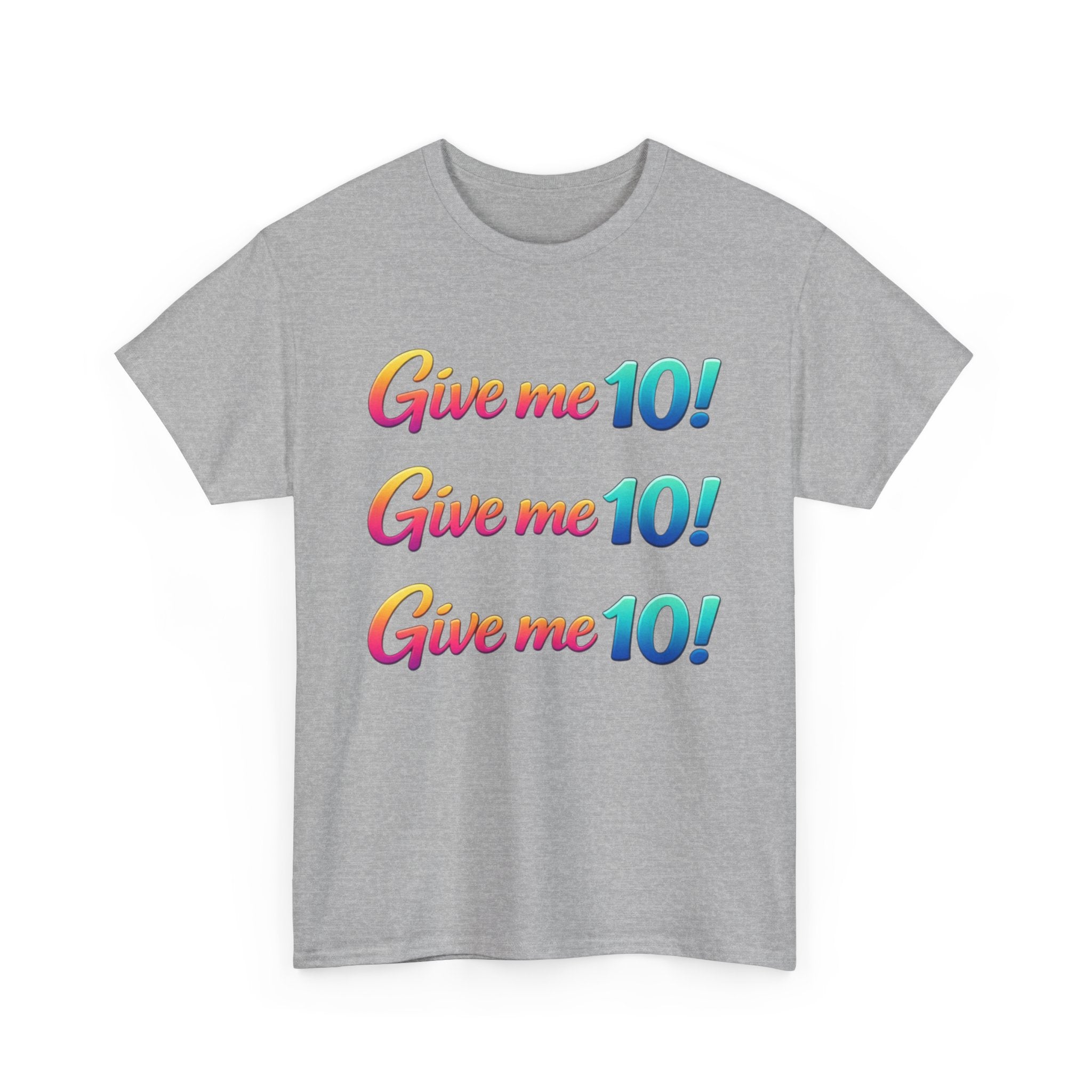 Give Me 10! Give Me 10! Give Me 10! T-Shirt — Retro Rainbow Motivational Tee