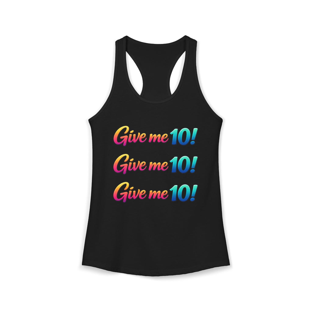 Women's Racerback Tank — "Give Me 10!" Motivational Fitness Tank