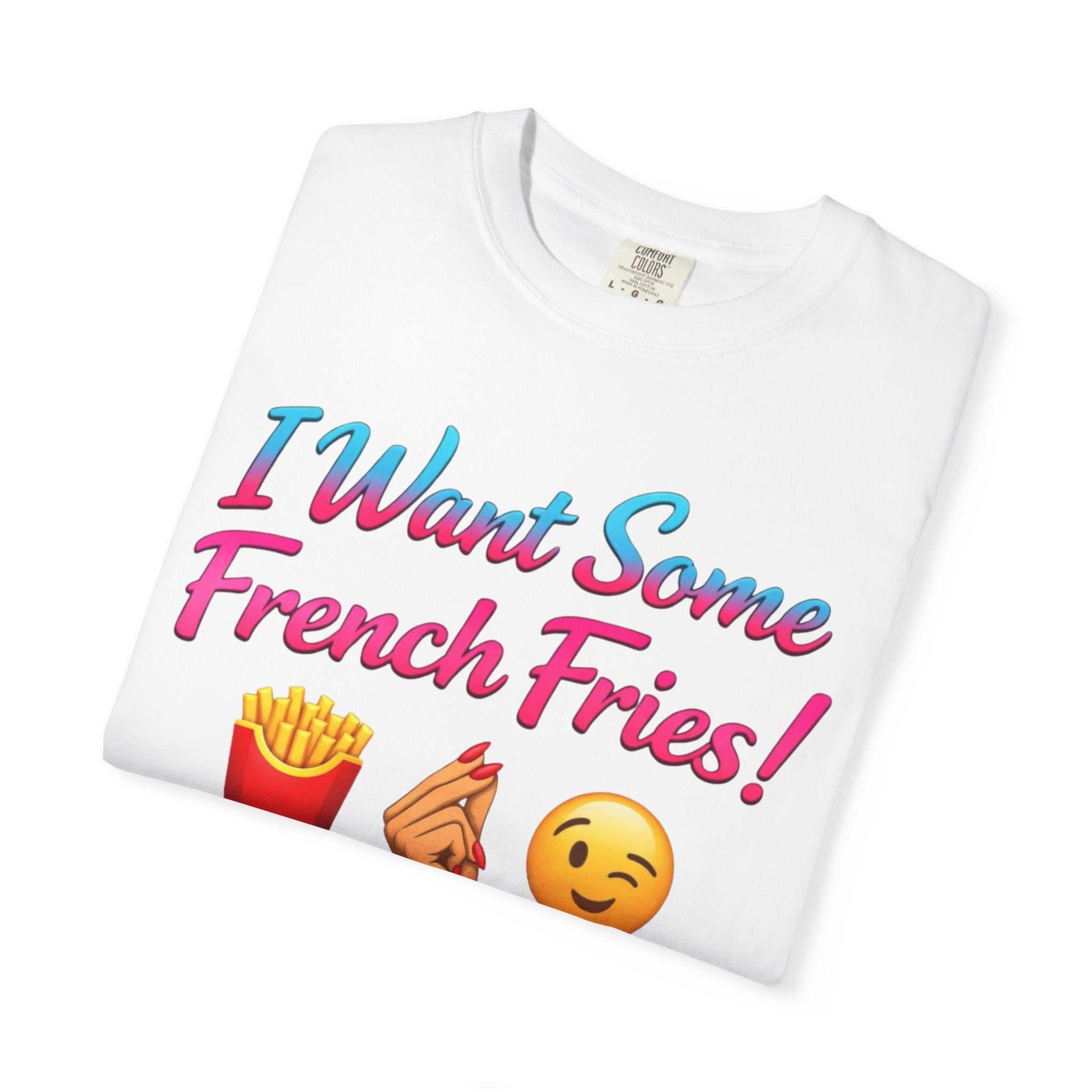 I Want Some French Fries! T-Shirt — Funny Emoji  Tee