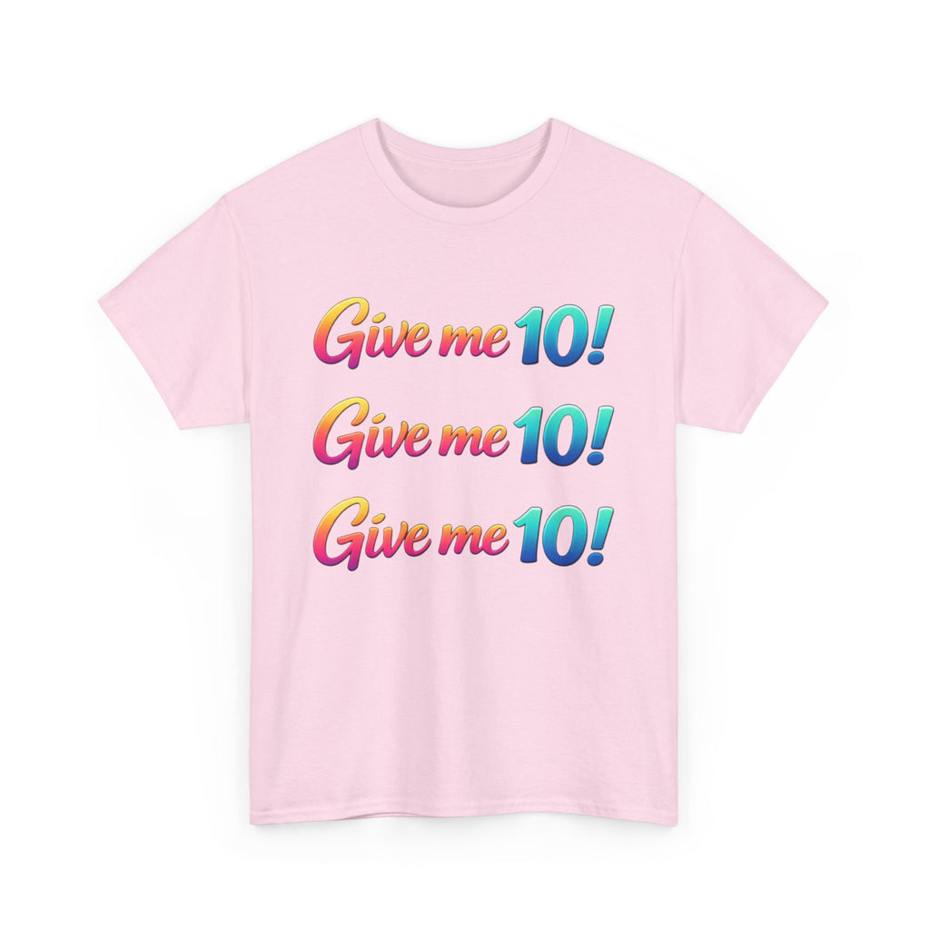 Give Me 10! Give Me 10! Give Me 10! T-Shirt — Retro Rainbow Motivational Tee